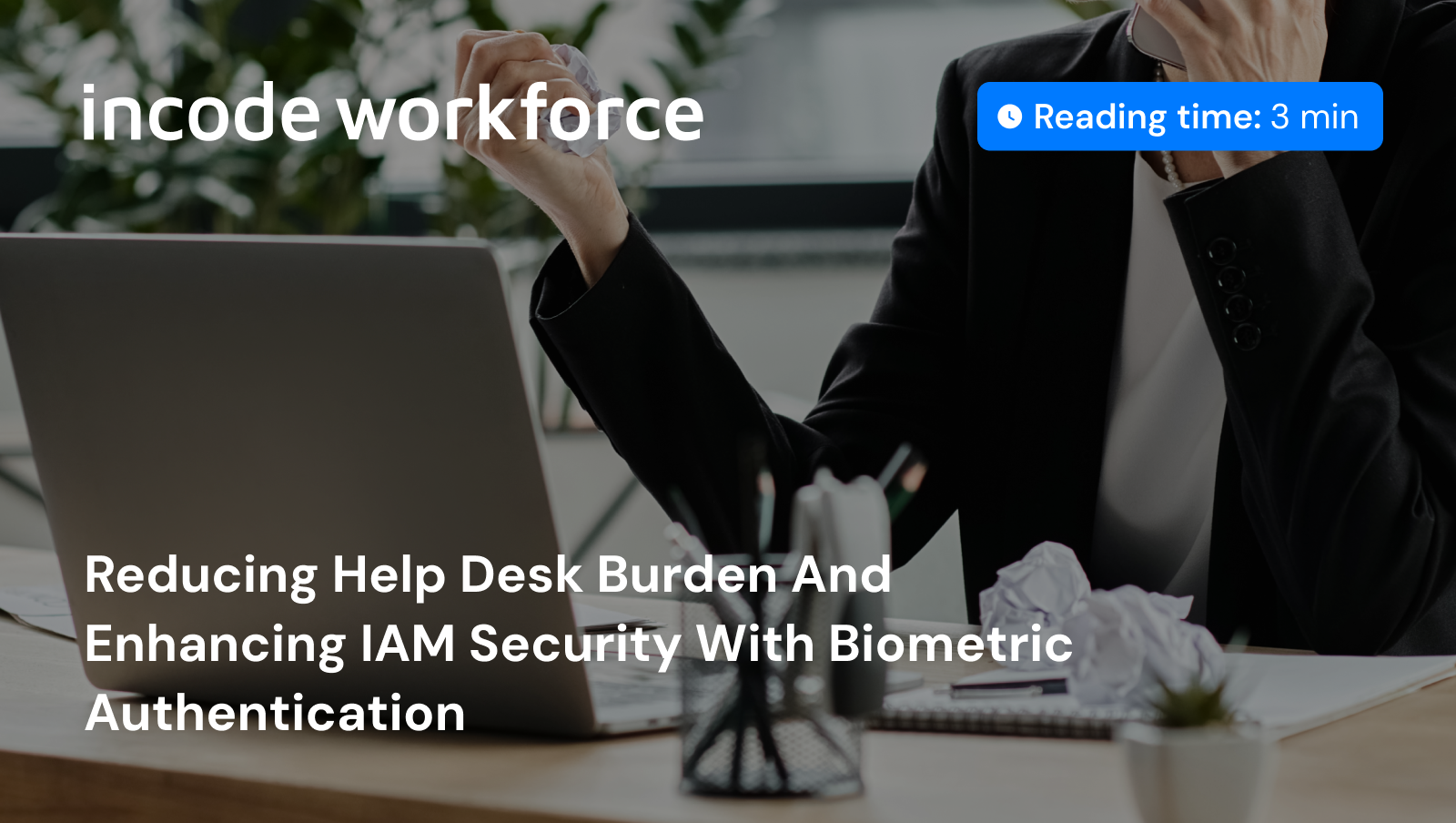 Reducción de la carga del servicio de asistencia técnica y mejora de la seguridad de IAM con autenticación biométrica