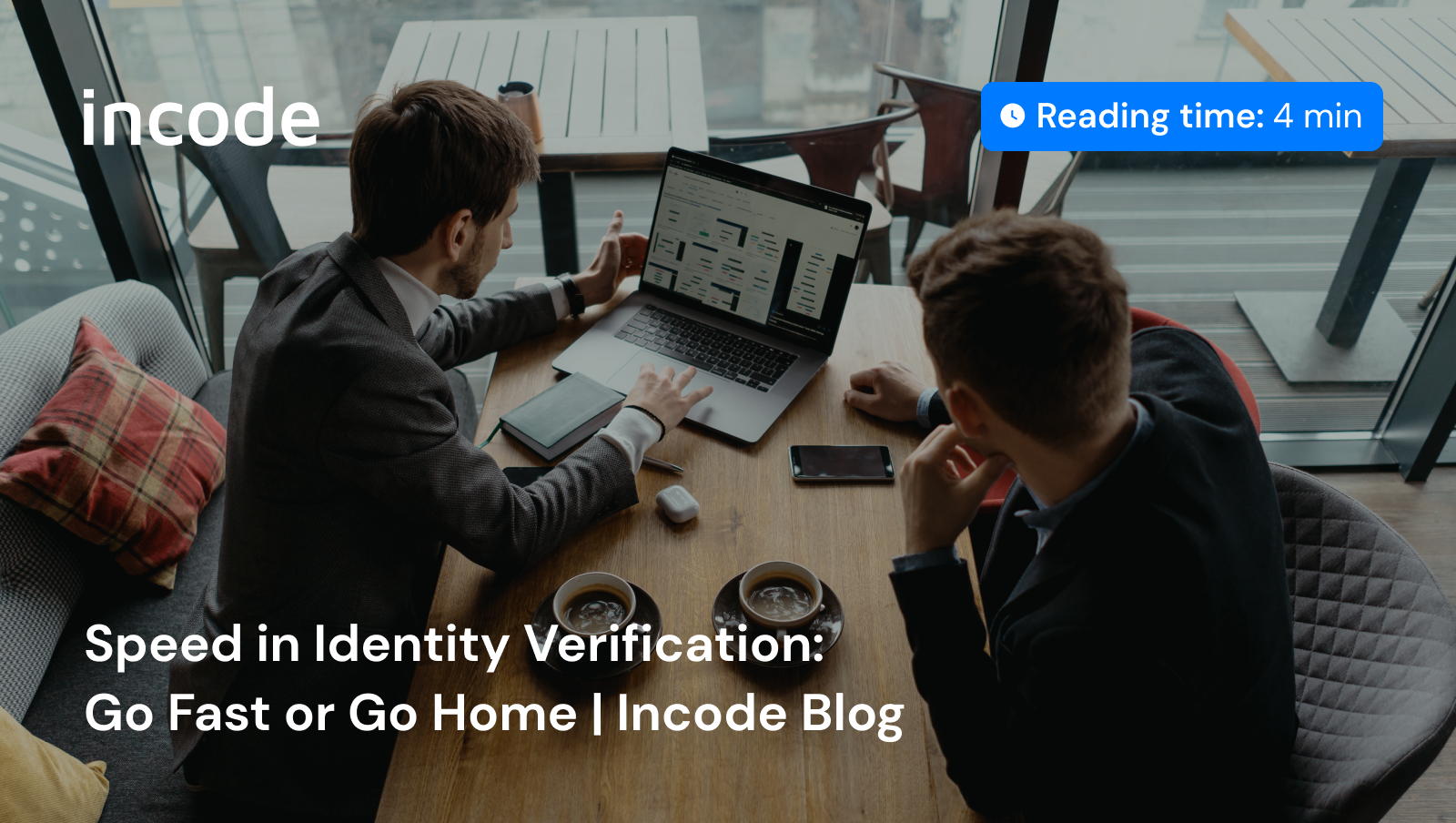 Velocidad en la verificación de identidad: vaya rápido o vaya a casa | Incode Blog