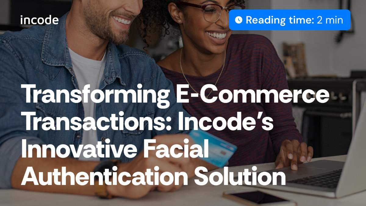Transformación de las transacciones de comercio electrónico: la innovadora solución de autenticación facial de Incode