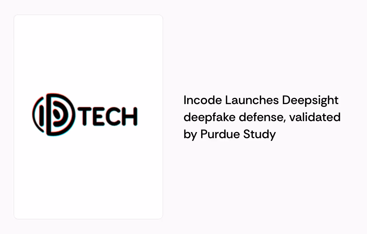 Press visual editable|Captura de Pantalla 2025-12-05 a la(s) 13.31.19|Incode Launches “Deepsight” deepfake defense, validated by Purdue Study