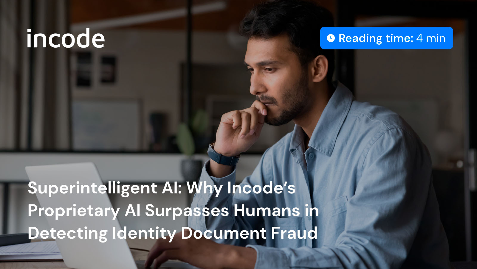 Incode blog thumbnail with the headline “Superintelligent AI: Why Incode’s Proprietary AI Surpasses Humans in Detecting Identity Document Fraud.” over a dark blue cybersecurity-style illustration or photo treatment.