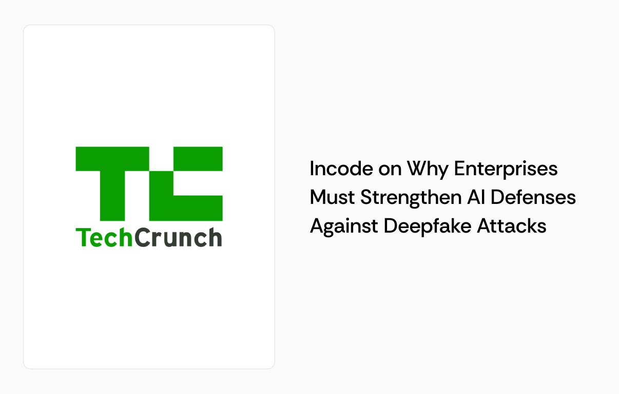 Incode press card: Why Enterprises Must Strengthen AI Defenses Against Deepfakes.