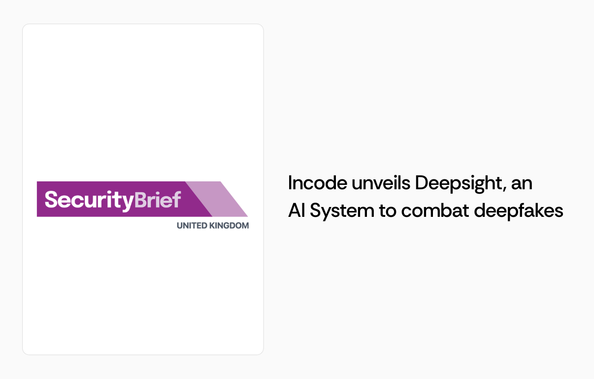 Incode press card: Incode unveils Deepsight AI protection to combat deepfakes.