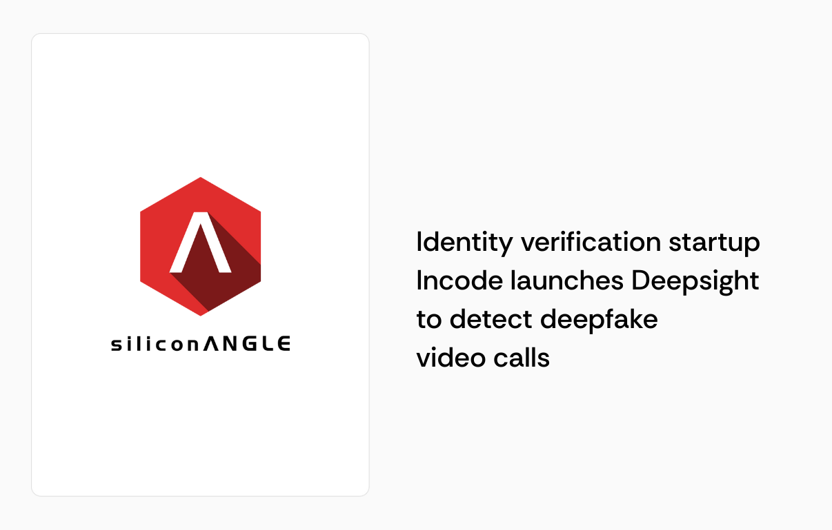 Identity verification startup Incode launches Deepsight to detect deepfake video calls|Captura de Pantalla 2025-12-04 a la(s) 16.42.14|Press visual editable (23)