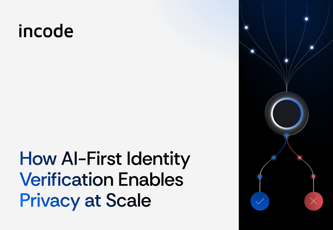 Incode Identity Verification How AI-First Identity Verification Enables Privacy at Scale | Incode