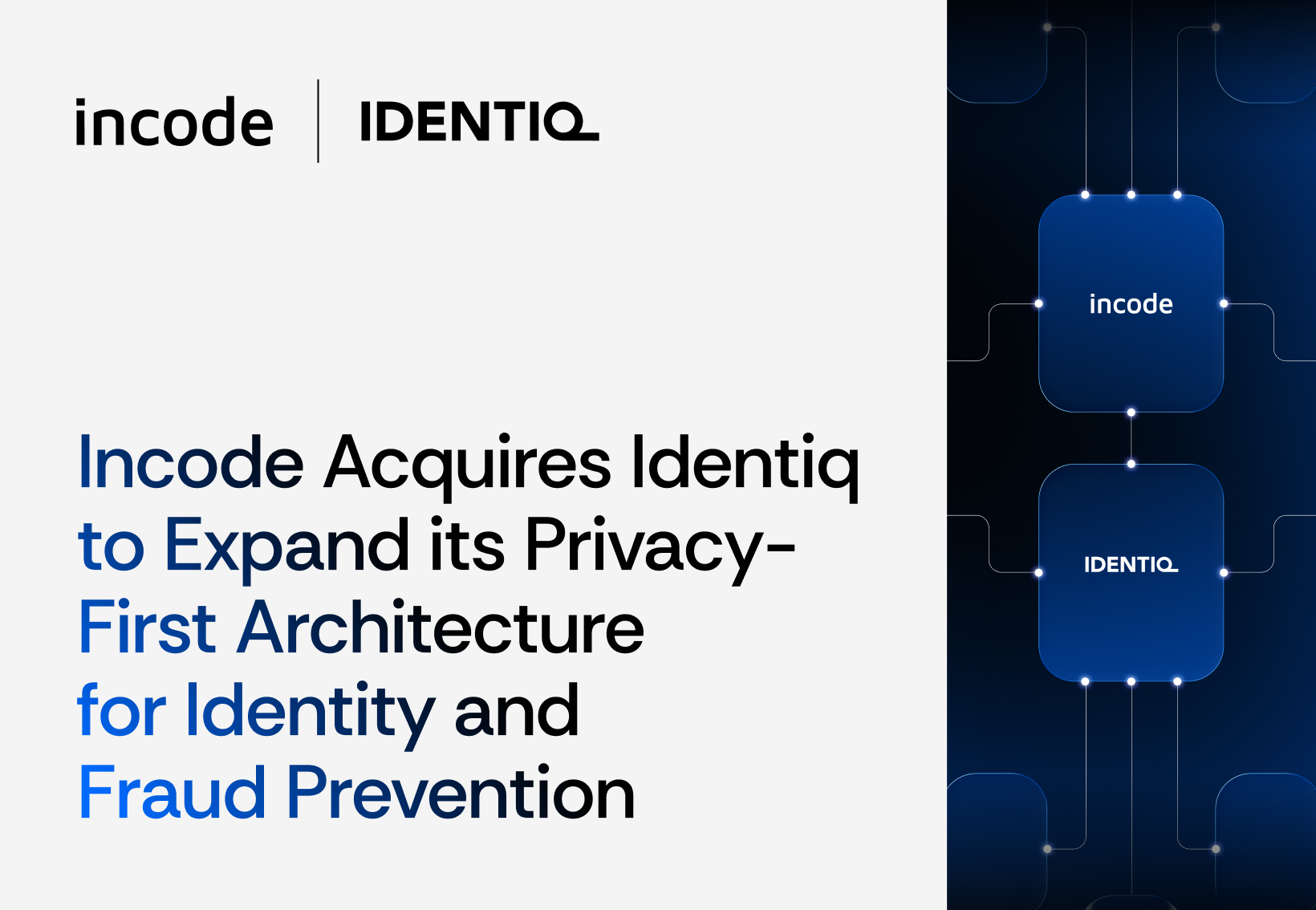 Incode acquires Identiq to expand its privacy-first architecture for identity and fraud prevention 
