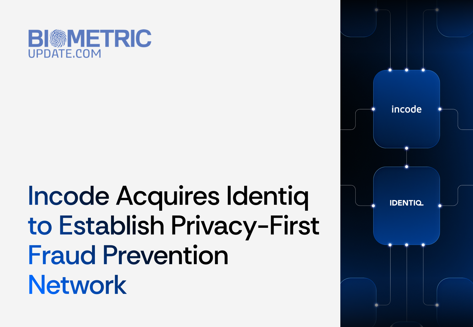 Image that reads Incode Acquires Identiq to Establish Privacy-First Fraud Prevention Network with Biometric Update logo