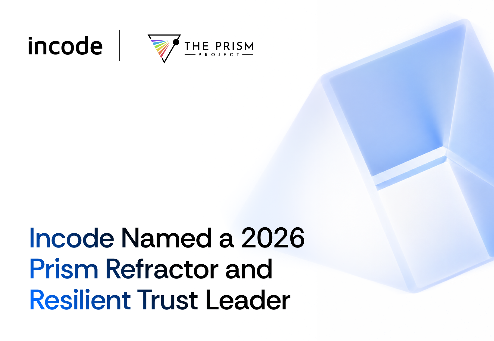A graphic that reads, "Incode Named a 2026 Prism Refractor and Resilient Trust Leader," with the Incode and Prism Project logos in the top left corner.
