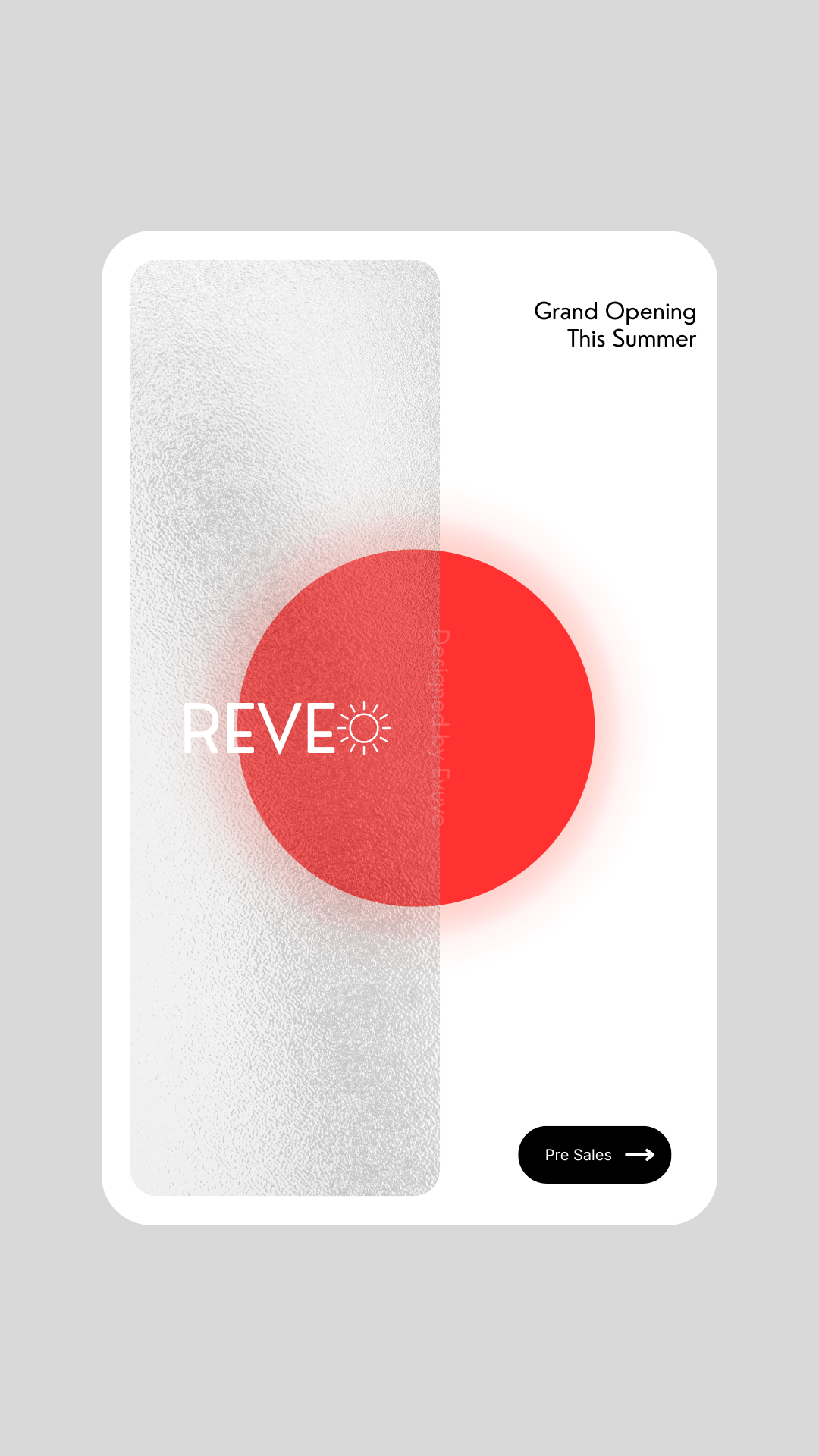 Minimalist poster with a textured vertical gray panel on the left and a glowing red circle partly overlapping it, text reads ‘REVE’ with a sun icon, ‘Grand Opening This Summer’ on top right, and a black button labeled ‘Pre Sales’ with an arrow on bottom right.