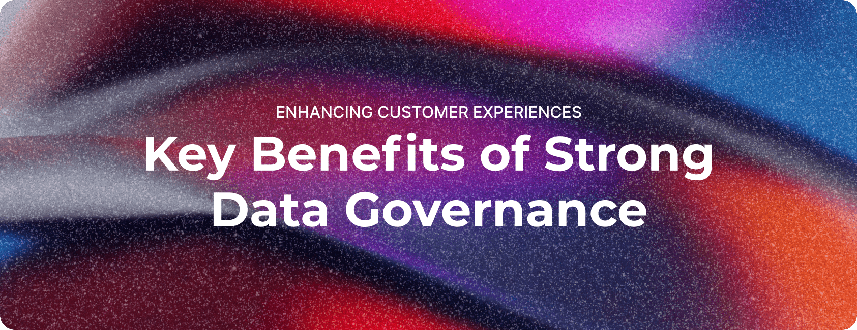 Data Governance Affects Customer Relationships
