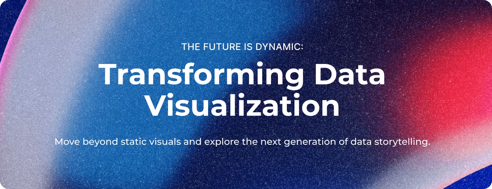 Dynamic The Future of Data Visualization