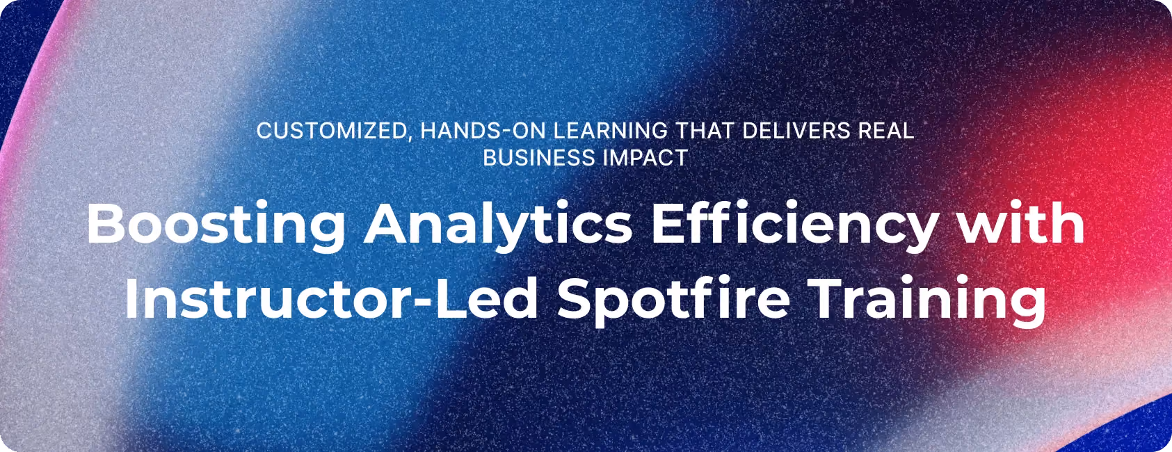 Spotfire Training Boosts Data Analytics Efficiency