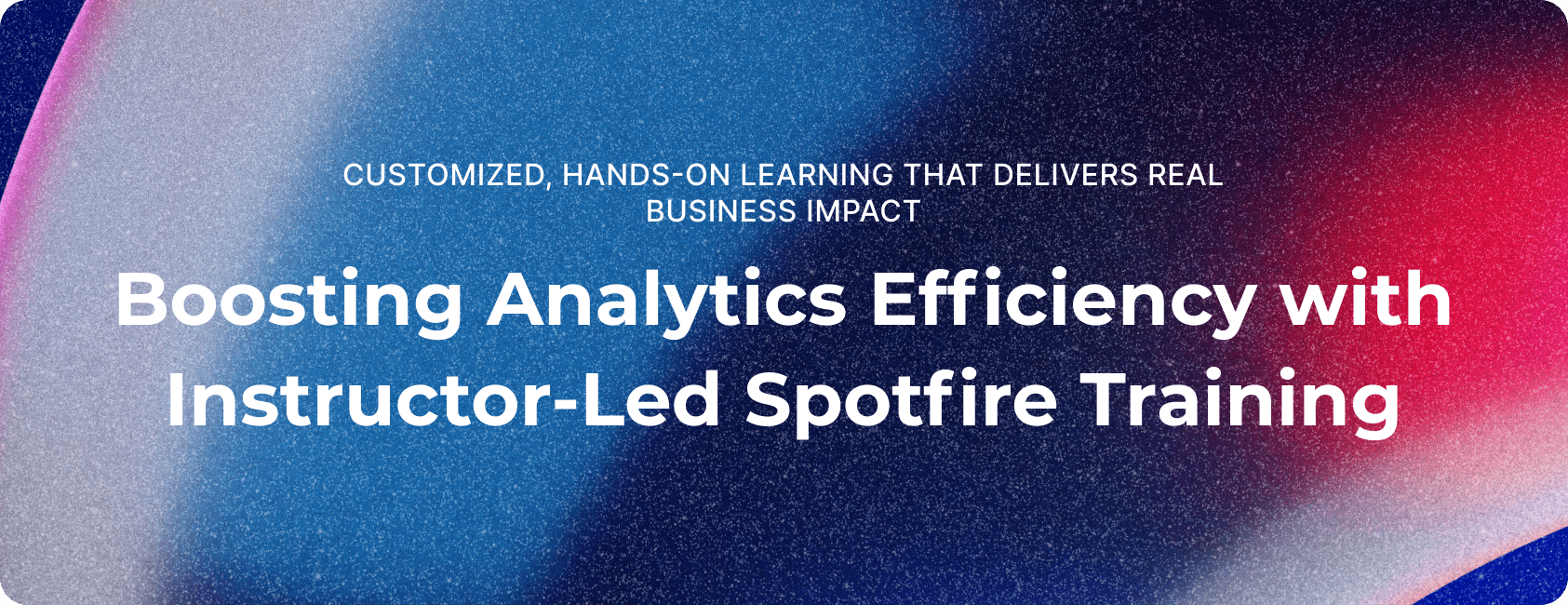 Spotfire Training Boosts Data Analytics Efficiency