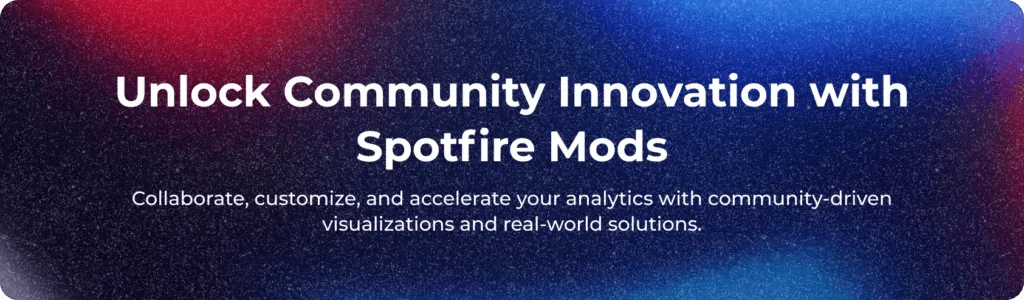 Unlock Community Innovation with Spotfire Mods