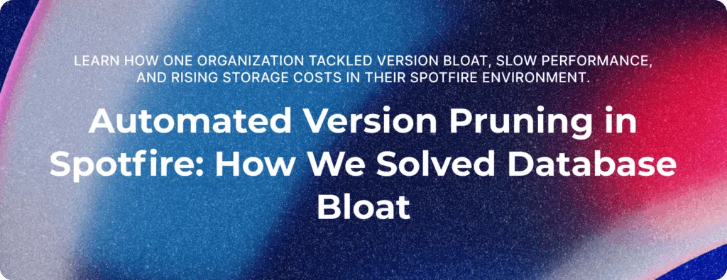 Automated Version Pruning in Spotfire: How We Solved Database Bloat