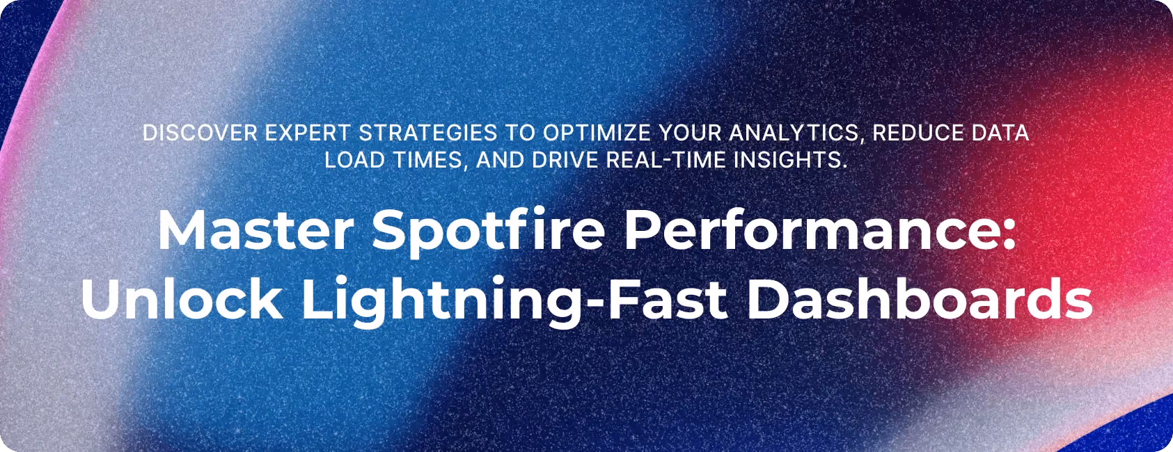 Expert Tips to Accelerate Your Analytics