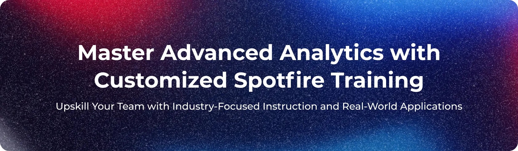 Master advanced analytics with customized Spotfire training