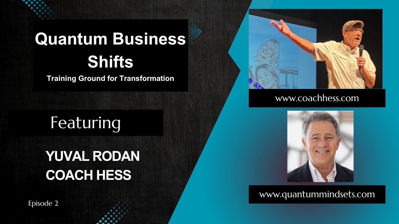 Promotional graphic for Quantum Business Shifts featuring speaker Coach Hess and Yuval Rodan, with website links www.coachhess.com and www.quantummindsets.com.