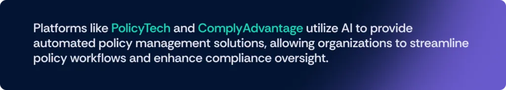  PolicyTech and ComplyAdvantage utilize AI to provide automated policy management solutions