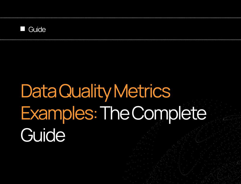 Data Quality Metrics Examples: The Complete Guide