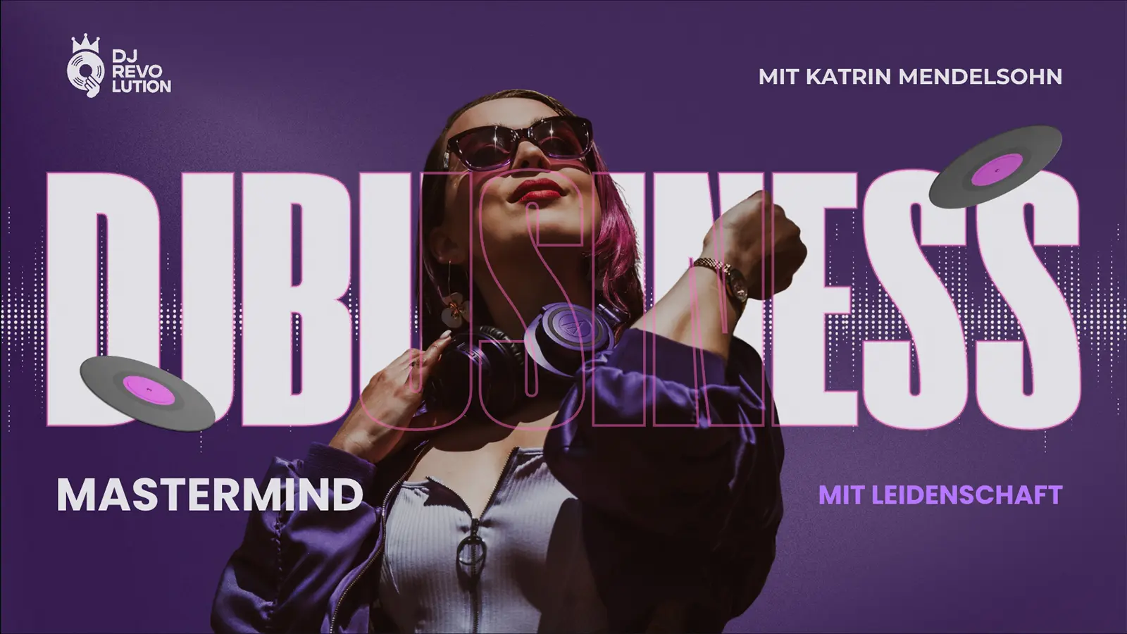 DJ Revolution Mastermind mit Katrin Mendelsohn - Mentorin im Gespräch mit DJs über Mindset, Business und Branding für nachhaltigen Erfolg im DJ-Business