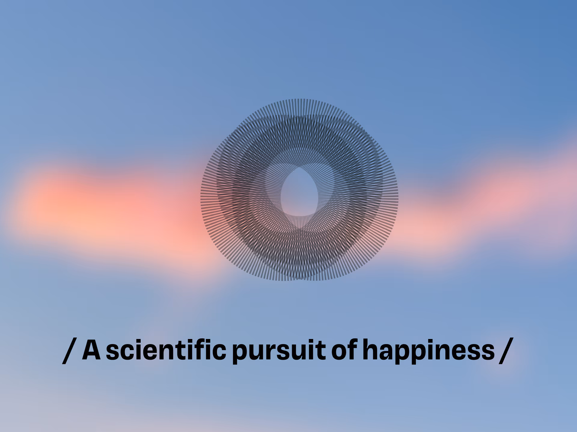 Abstract black circular pattern above text 'A scientific pursuit of happiness' on blue sky with pink clouds.