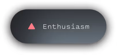 A dark gray rounded button with a pink upward triangle and the word Enthusiasm in white text.