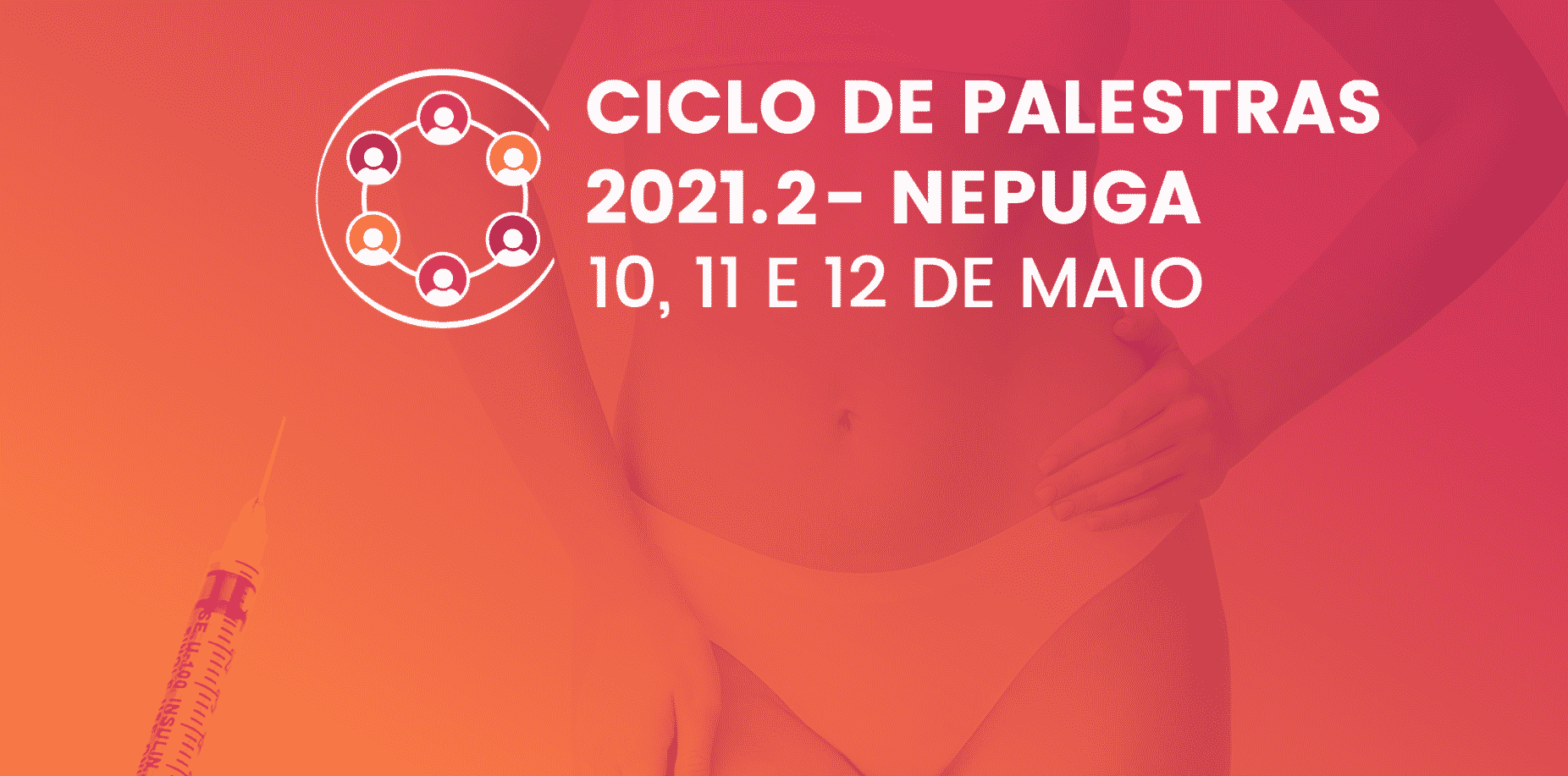 Na segunda semana do mês de Maio, entre os dias 10/05 e 12/05 acontecem as palestras para profissionais da saúde, o que é chamado de Ciclo de Palestras Nepuga 2021.