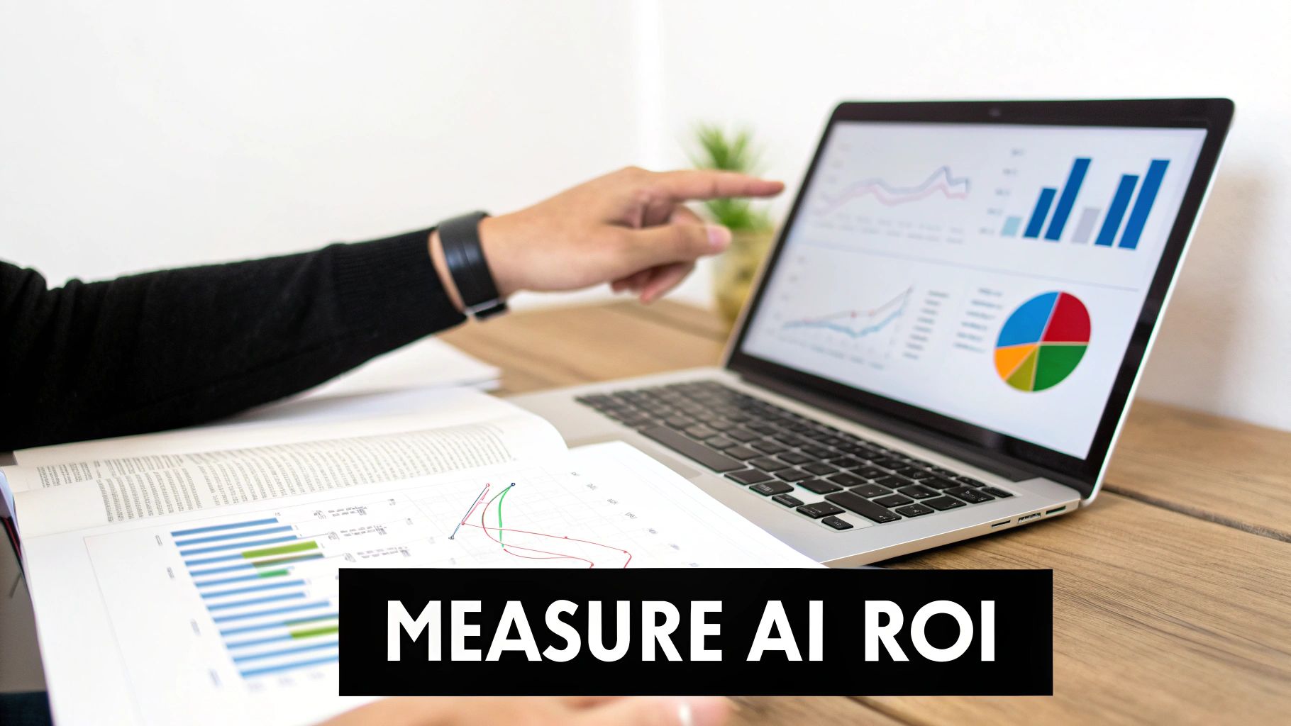A person points at a laptop displaying various data visualizations and charts, with 'MEASURE AI ROI' text.