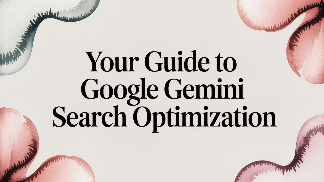 Your Guide to Google Gemini Search Optimization