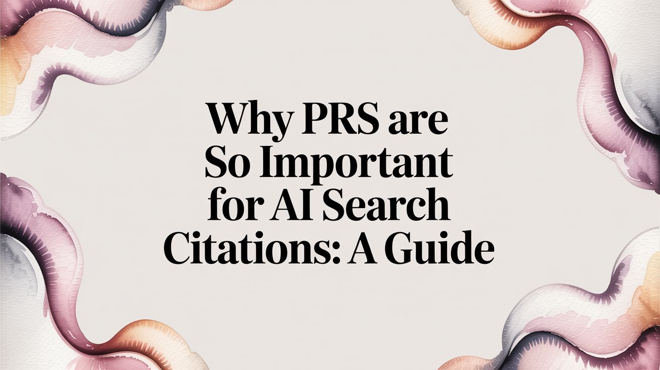 Why PRs Are So Important for AI Search Citations: A Guide