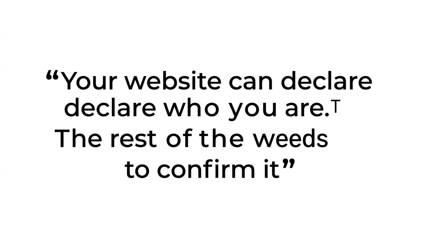 Quote card reading: “Your website can declare who you are. The rest of the web needs to confirm it.”