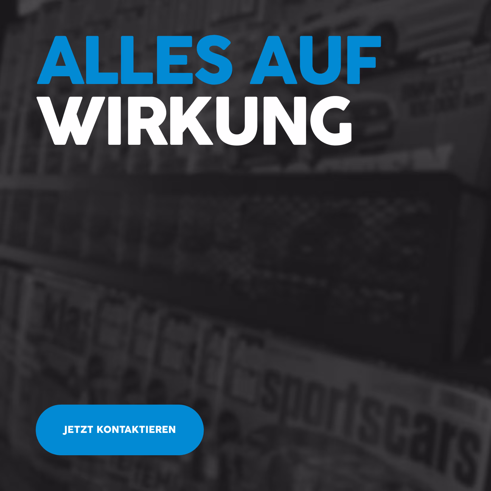 Text 'ALLES AUF WIRKUNG' in blue and white with a blue button labeled 'JETZT KONTAKTIEREN' over a blurred background of license plates.