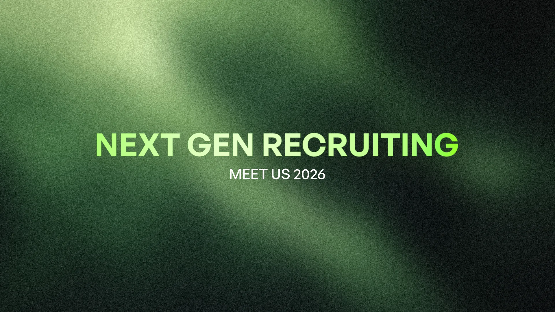 Verschwommener grüner Hintergrund mit Titel ‚Next Gen Recruiting‘ und Untertitel ‚Meet Us 2026‘, Artikel über neue Denkweise im Bewerber-Management.
