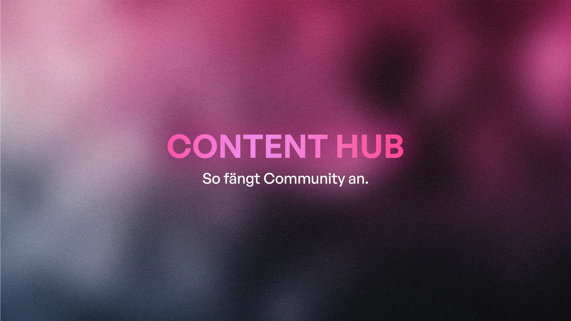 Verschwommener rosa-blauer Hintergrund mit Titel ‚Content Hub‘ und Untertitel ‚So fängt Community an.‘, Artikel über Community-Wachstum von Blogs zu Plattformen.
