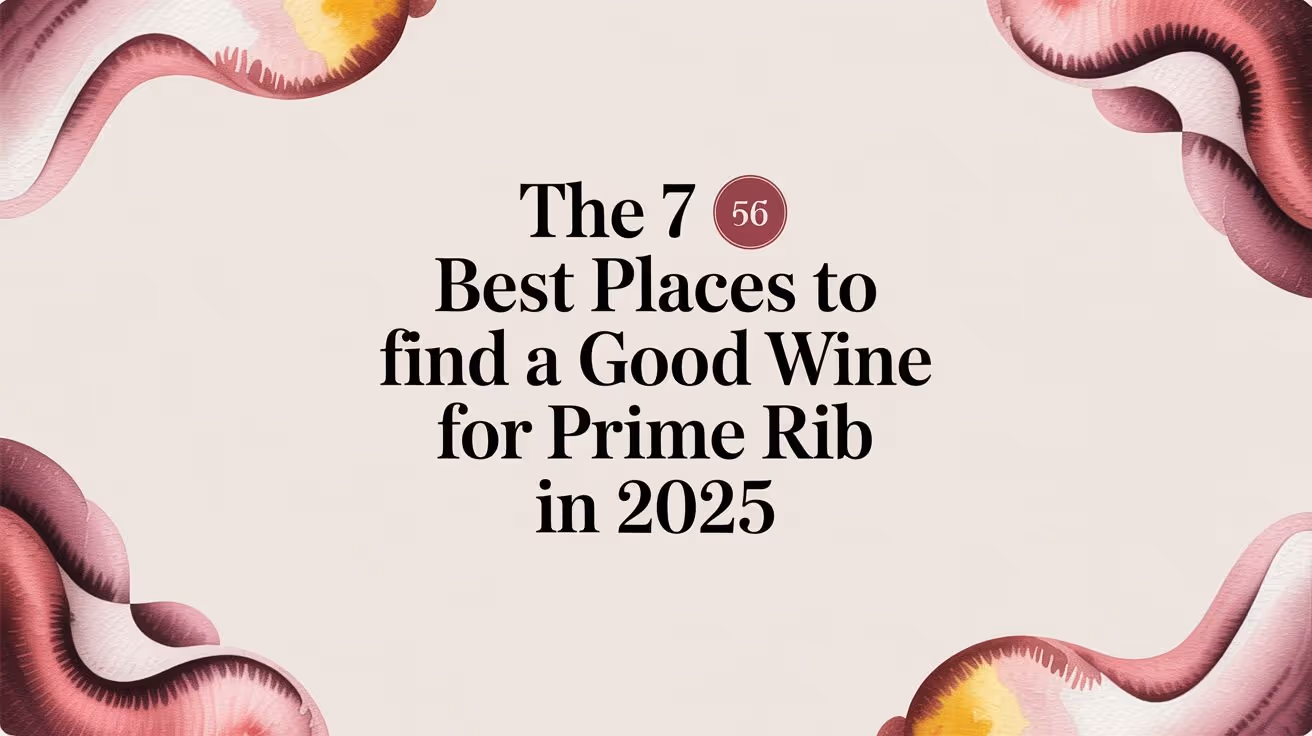 The 7 Best Places to Find a Good Wine for Prime Rib in 2025