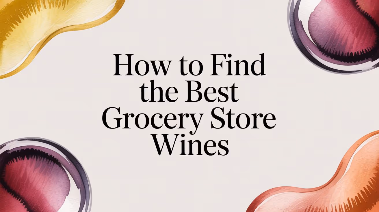 Best Grocery Store Wines Under $15