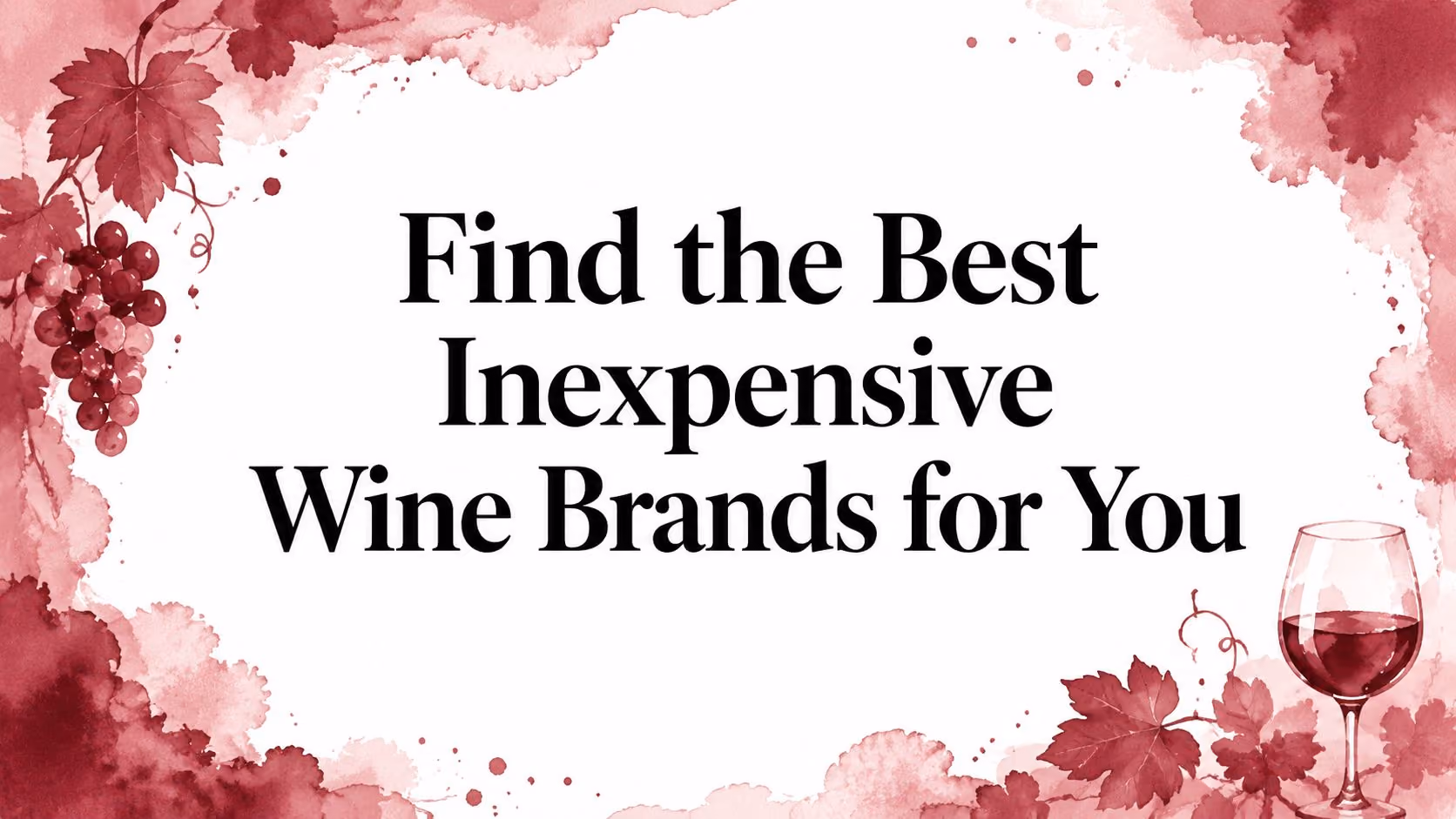 Find the Best Inexpensive Wine Brands for You