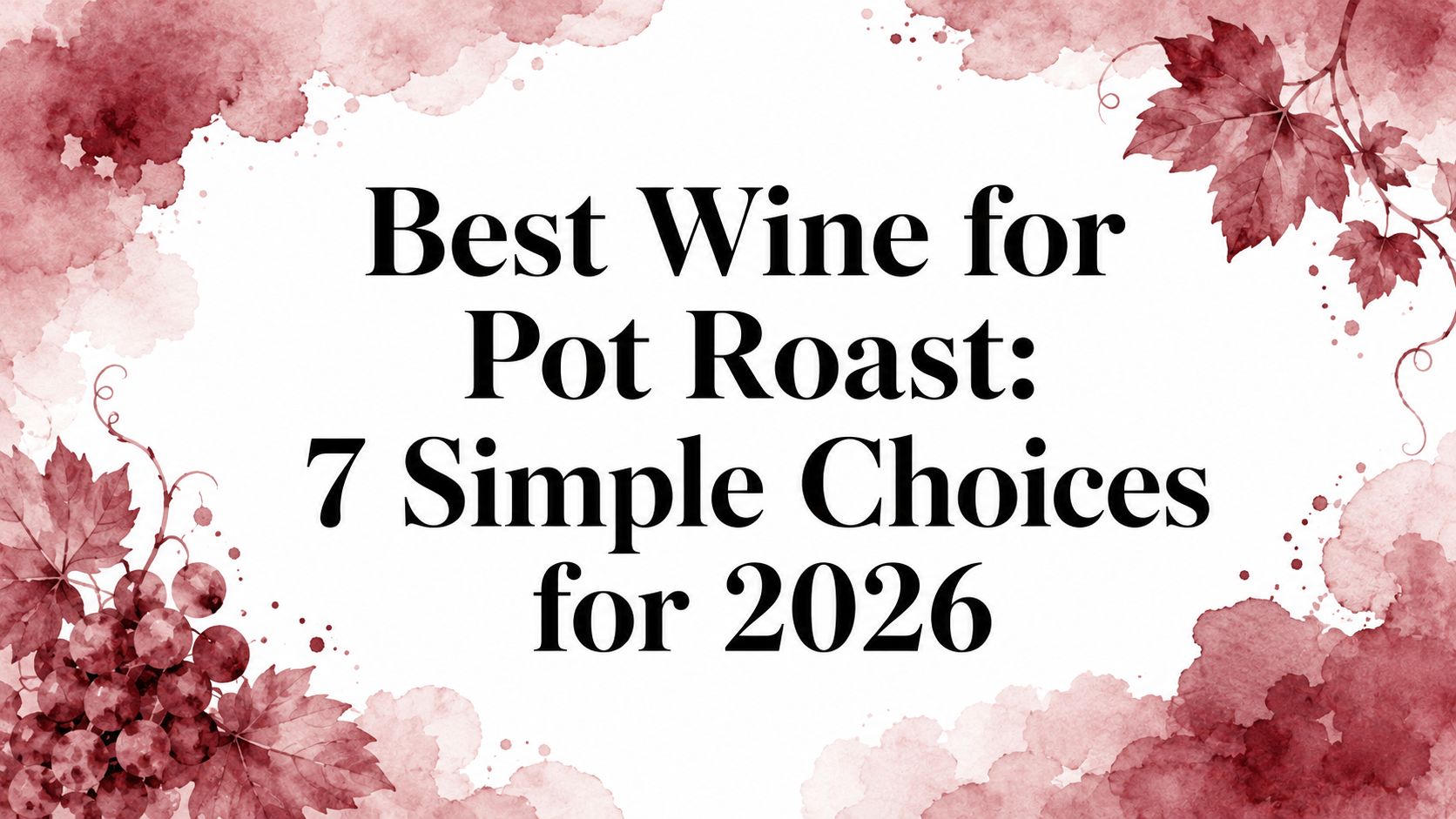 Best Wine for Pot Roast: 7 Simple Choices for 2026