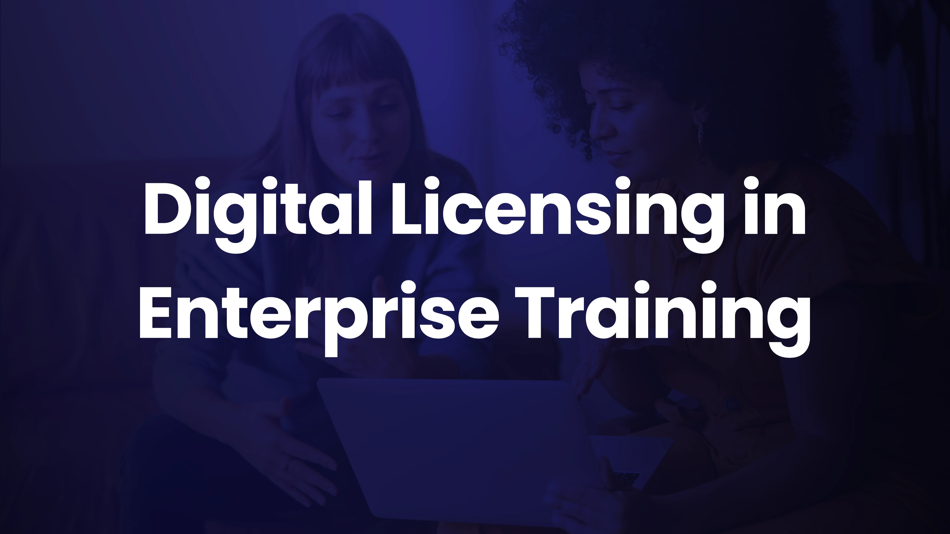 Digital Licensing in Enterprise Training
