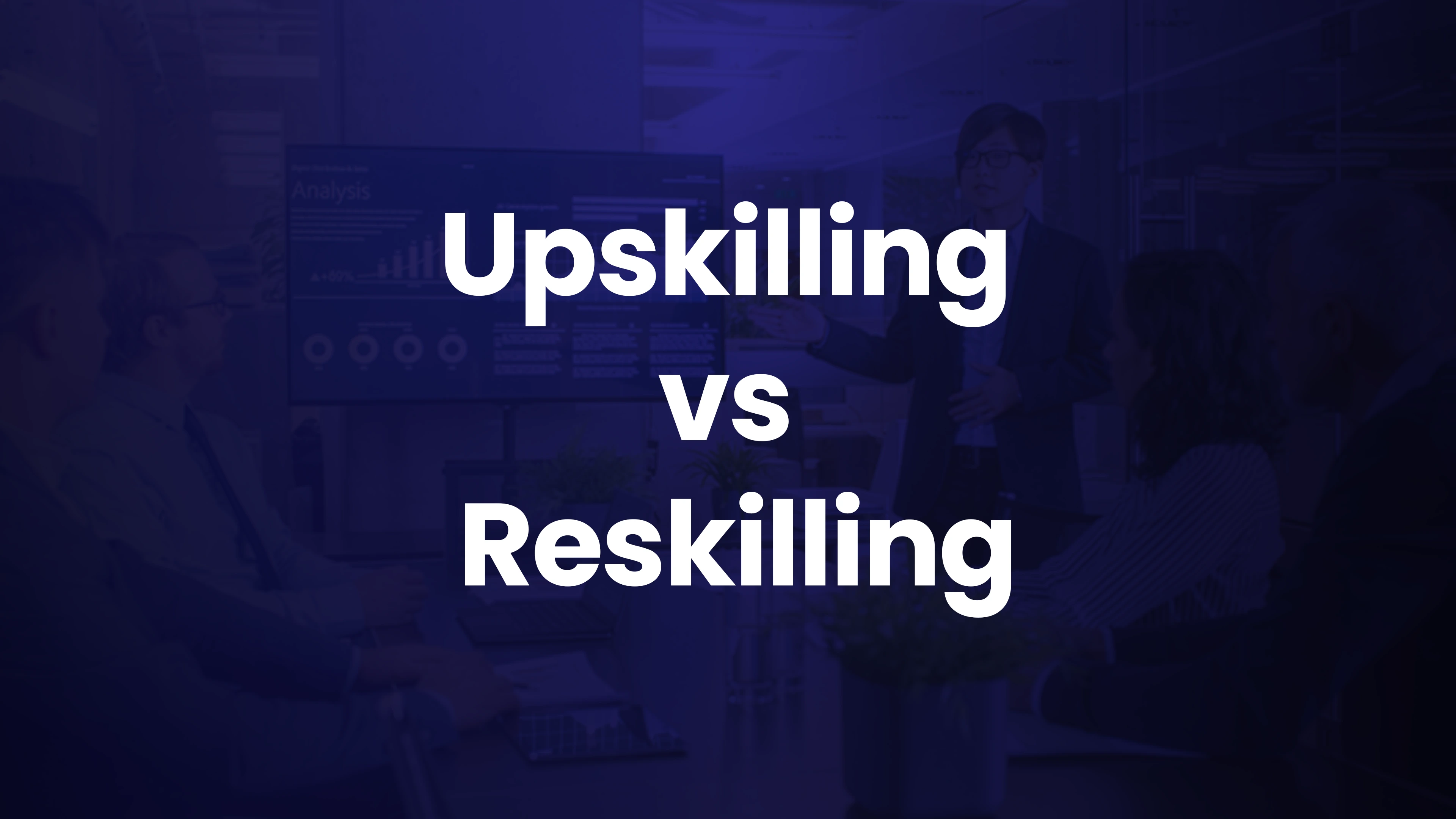 Upskilling vs Reskilling