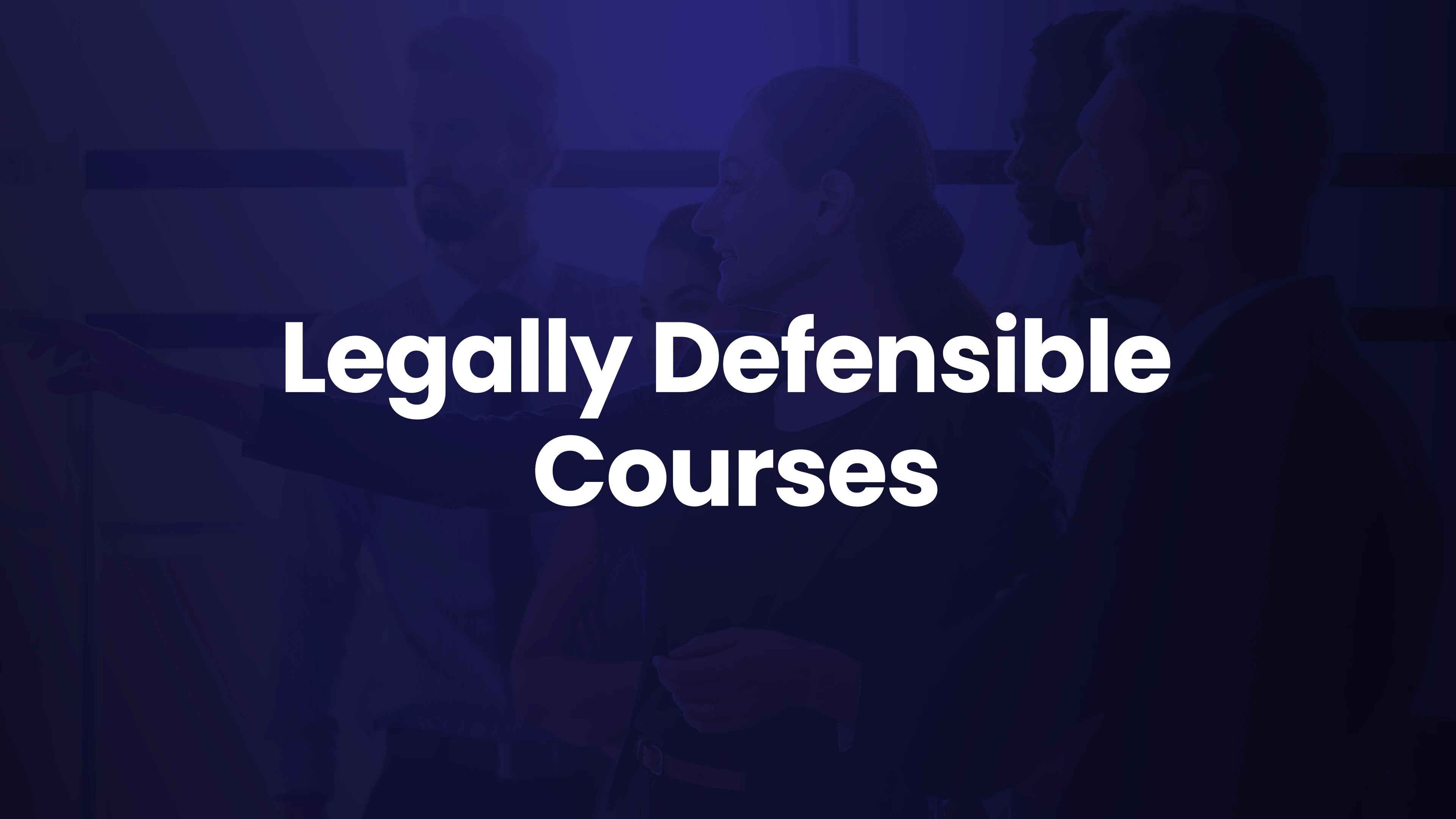 Legally Defensible Course