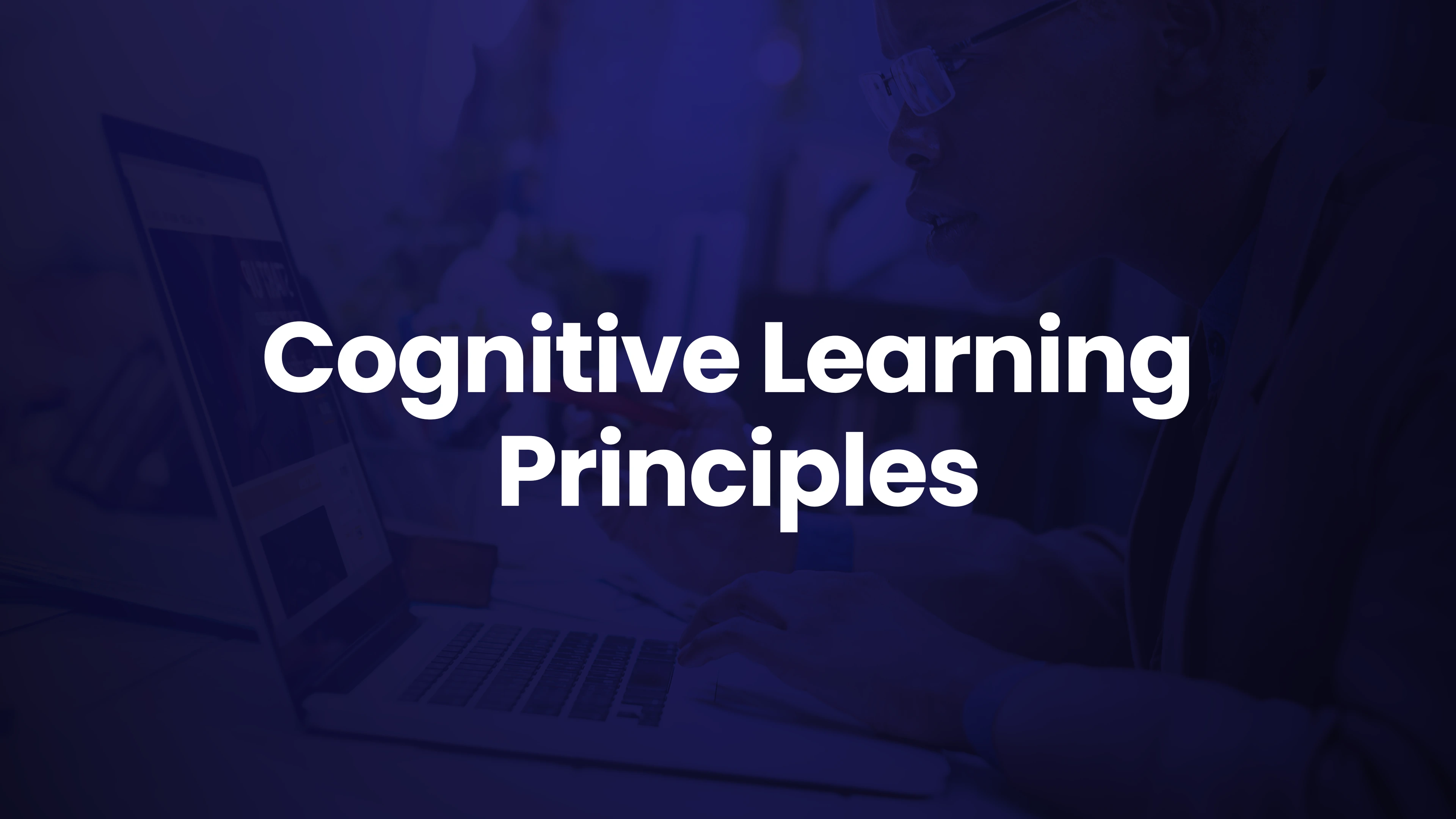 Key Principles of Cognitive Learning