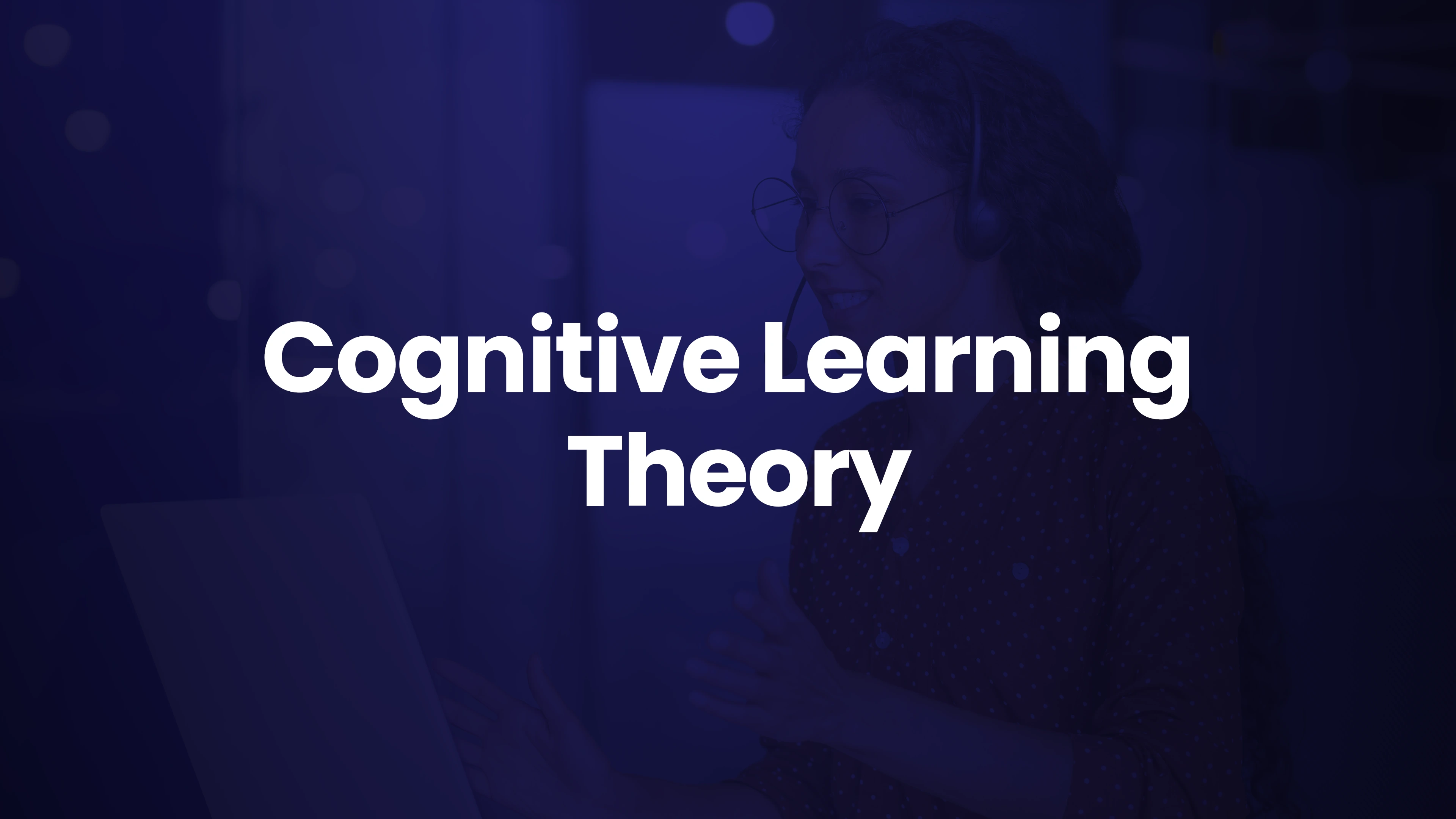 Cognitive Learning Theory