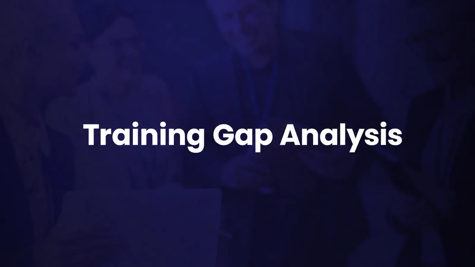 Training Gap Analysis: How to Identify What Your Team Actually Needs to Learn