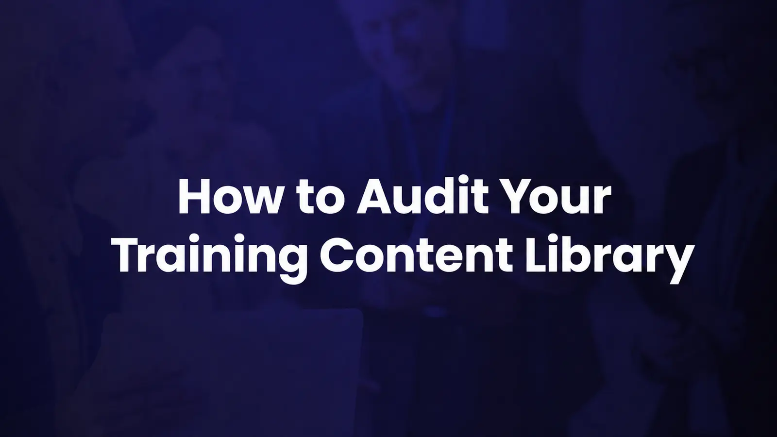 How to Audit Your Training Content Library Before Renewal