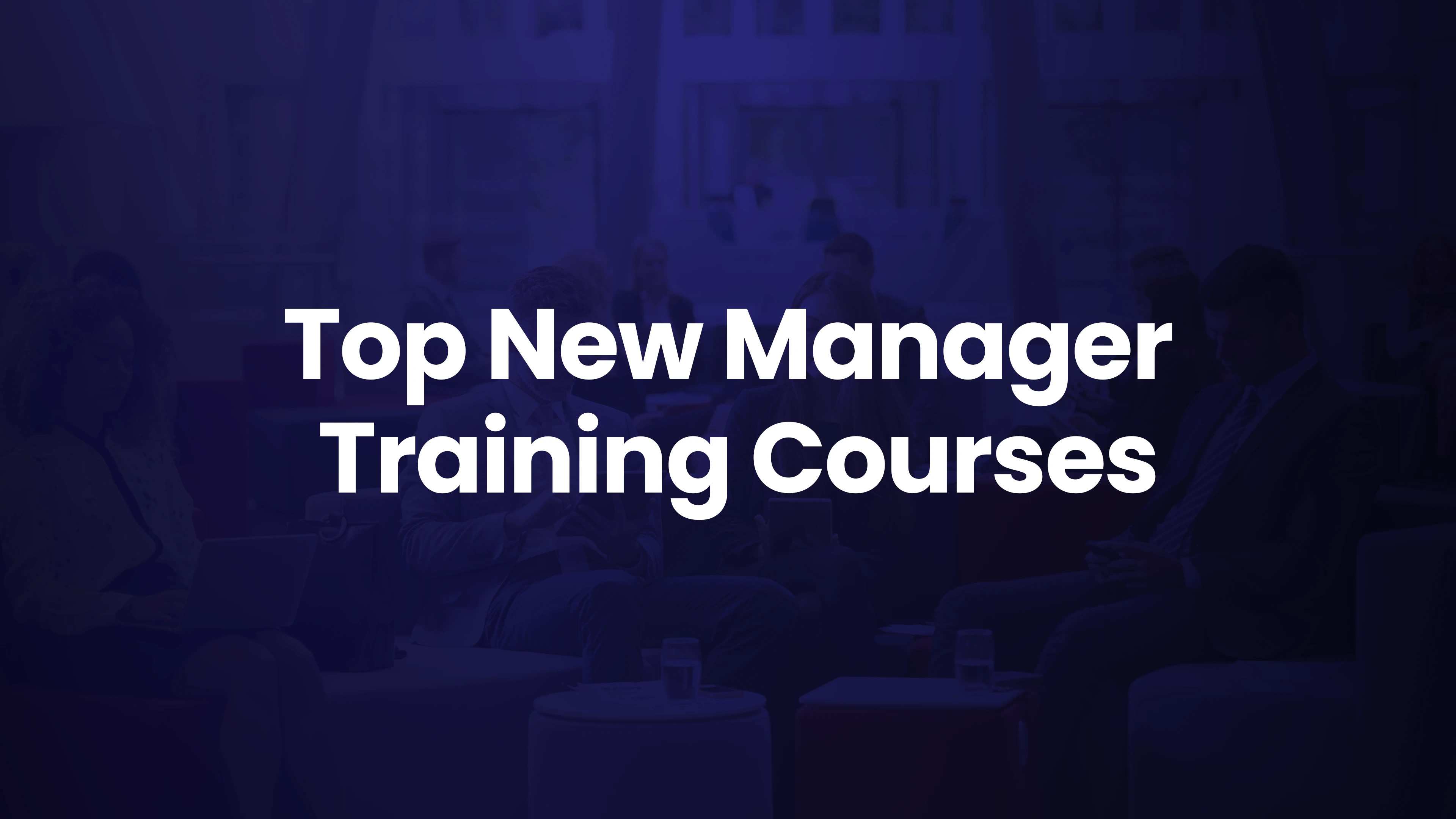 10 Best Leadership Training Courses for New Managers in 2026