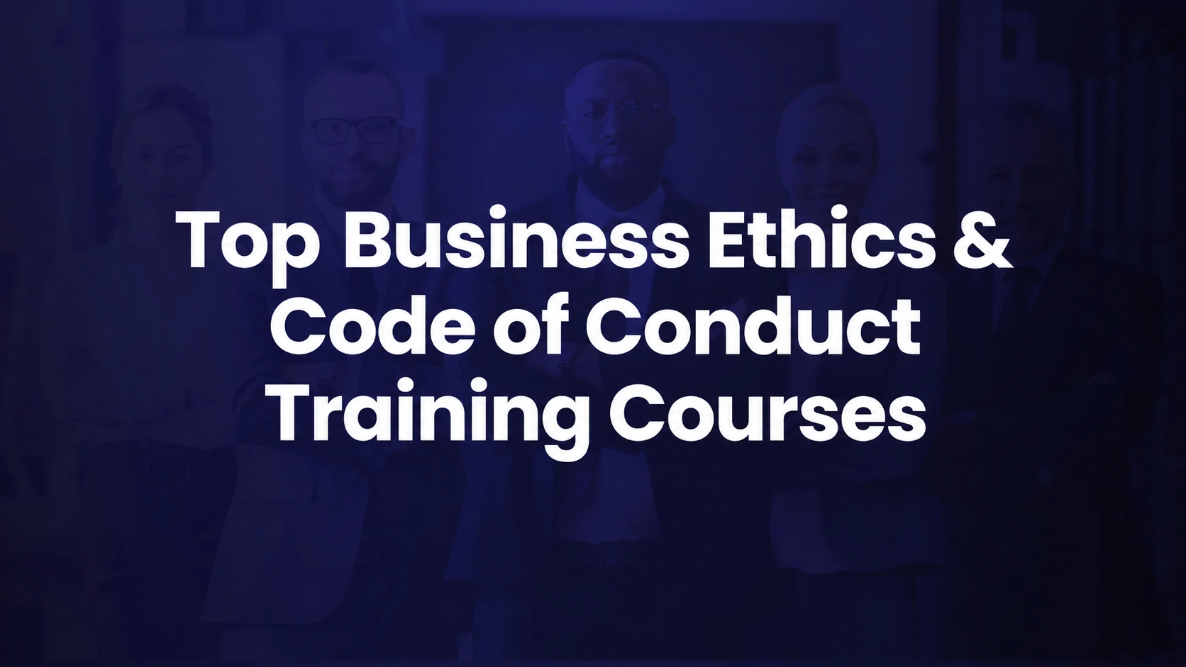 10 Best Business Ethics & Code of Conduct Training Courses for Employees