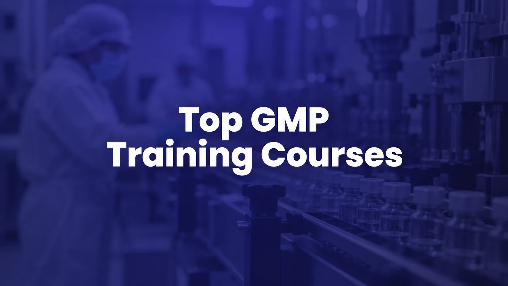 10 Best GMP Training Courses Online for Manufacturing Employees