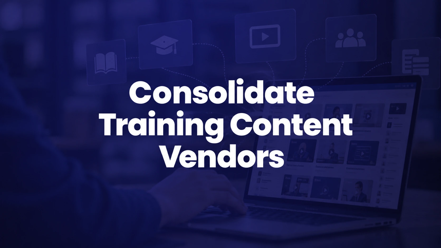 Training content vendor consolidation for L&D and procurement teams